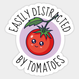 Easily Distracted By Tomatoes Funny Sticker